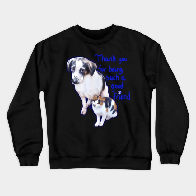 Thank you for being such a good friend - cat and dog Crewneck Sweatshirt by Artonmytee